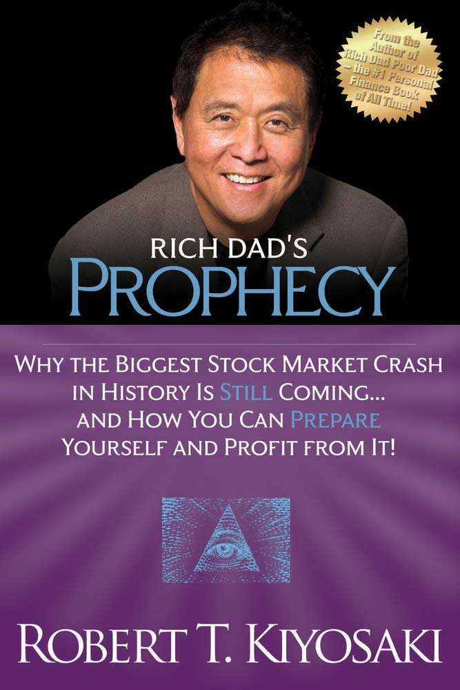 Rich Dad's Prophecy: Why the Biggest Stock Market Crash in History Is Still Coming... and How You Can Prepare Yourself and Profit from It!