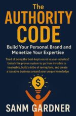 The Authority Code: Build Your Personal Brand and Monetize Your Expertise